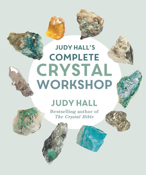 Judy Hall: Judy Hall's Complete Crystal Workshop, Buch