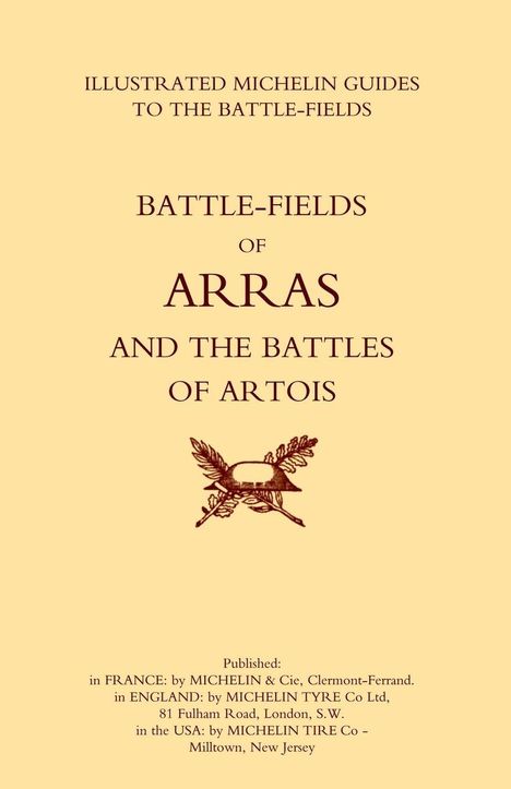 "ILLUSTRATED MICHELIN GUIDES TO THE BATTLE-FIELDS. BATTLE-FIELDS OF ARRAS AND THE BATTLES OF ARTOIS." Darunter ein Emblem.