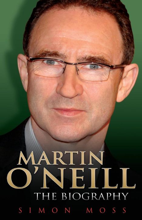 Simon Moss: Martin O'Neill - The Biography, Buch