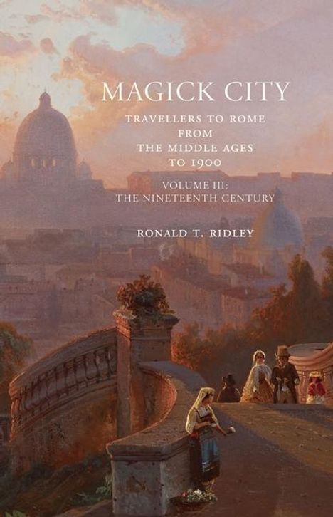 Ronald Ridley: Magick City: Travellers to Rome from the Middle Ages to 1900, Buch