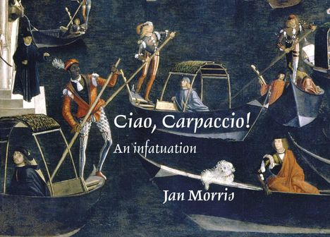 Jan Morris: Ciao, Carpaccio!, Buch