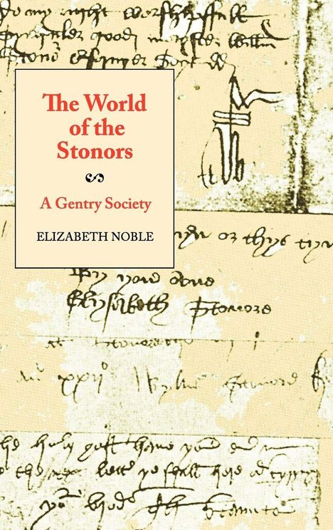 Text: "The World of the Stonors: A Gentry Society" von Elizabeth Noble. Hintergrund aus handschriftlichen Notizen.