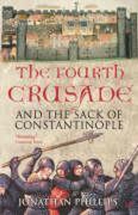 Jonathan Phillips: Phillips, J: Fourth Crusade, Buch