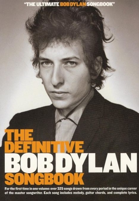 The Definitive Bob Dylan Songbook: For the First Time in One Volume: Over 325 Songs Drawn from Every Period in the Unique Career of the Master Songwri, Buch