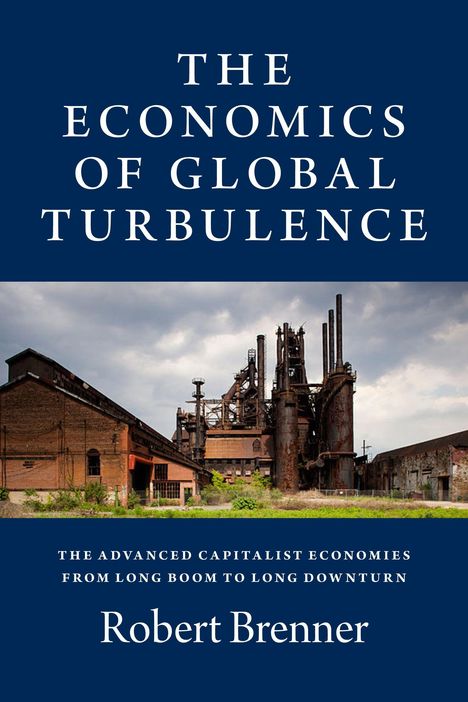 Robert Brenner: The Economics of Global Turbulence, Buch