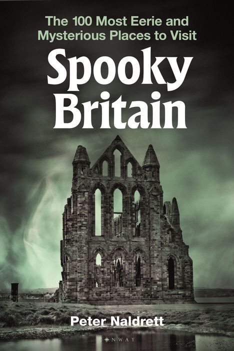 "Spooky Britain" von Peter Naldrett. Ruine einer gotischen Abtei vor stürmischem, grünlich-düsterem Himmel.