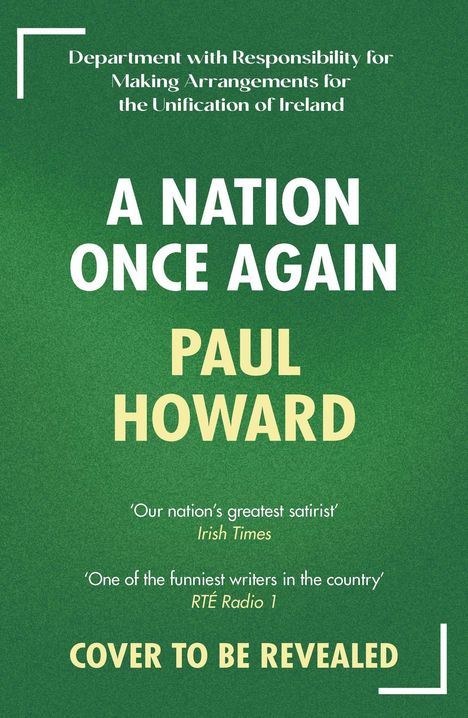 Grüner Hintergrund, weiße und gelbe Texte: "A NATION ONCE AGAIN", "PAUL HOWARD", "COVER TO BE REVEALED".
