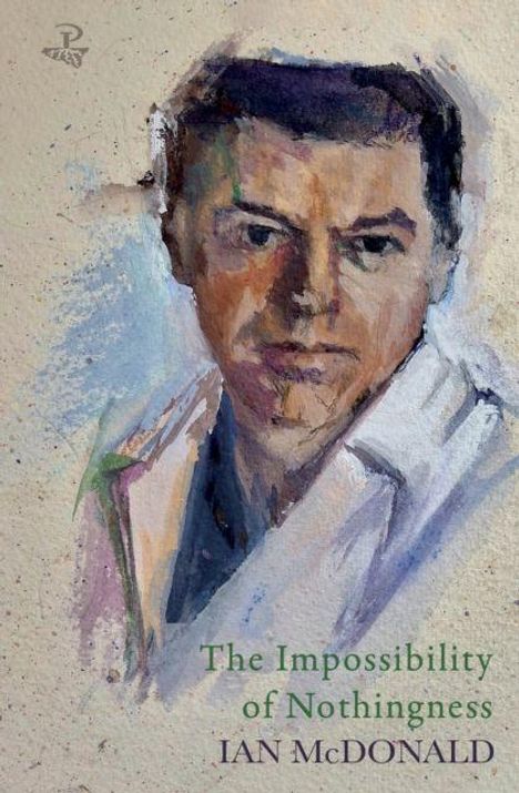 Text: "The Impossibility of Nothingness" und "IAN McDONALD". 

Porträt eines Mannes in pastellfarbenen, expressiven Pinselstrichen.