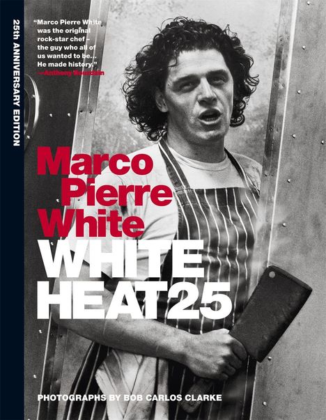 Marco Pierre White: White Heat 25. 25th Anniversary Edition, Buch