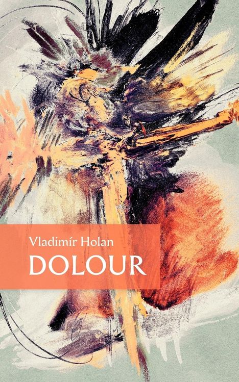 Vladimir Holan: Dolour, Buch