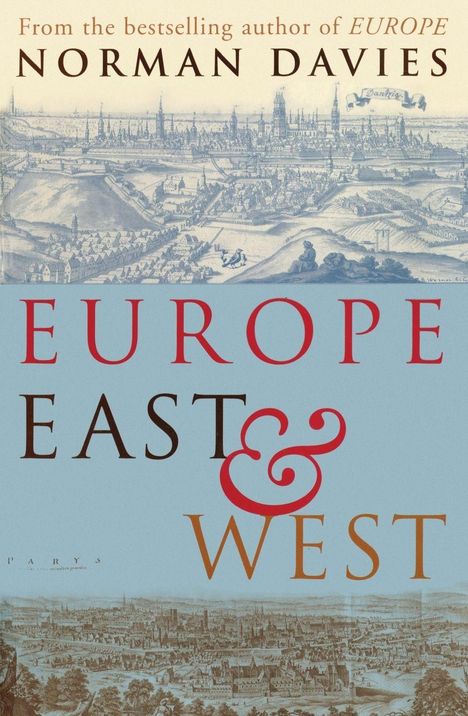 „From the bestselling author of EUROPE, NORMAN DAVIES. EUROPE EAST & WEST.“ Historische Stadtansicht.