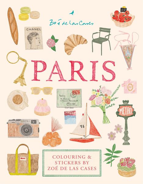 PARIS, Zoé de las Cases, COLOURING & STICKERS BY ZOÉ DE LAS CASES; Illustrationen von Pariser Symbolen wie Eiffelturm, Croissant.