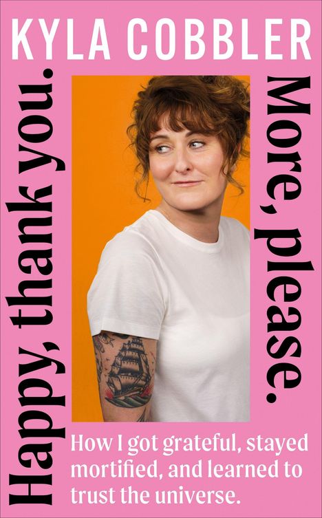 Titel: KYLA COBBLER. Zitate: Happy, thank you. More, please. Beschreibung: Frau in weißem Shirt vor orangem Hintergrund.