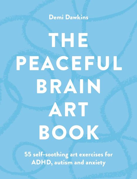 Text: "THE PEACEFUL BRAIN ART BOOK. 55 self-soothing art exercises for ADHD, autism and anxiety."  
Hintergrund: Hellblauer abstrakter Kreis.