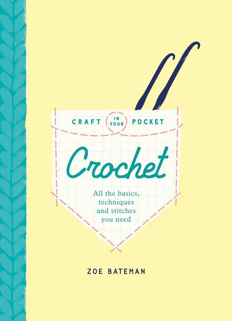 "Crochet. All the basics, techniques and stitches you need. Craft in your pocket. Zoe Bateman." Illustrationsartiges Design mit Häkelnadeln.