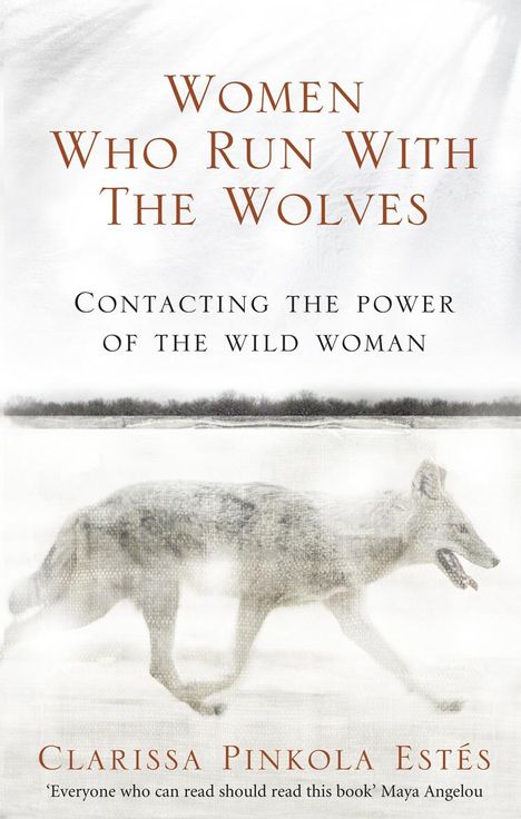 Clarissa Pinkola Estes: Women Who Run With The Wolves, Buch