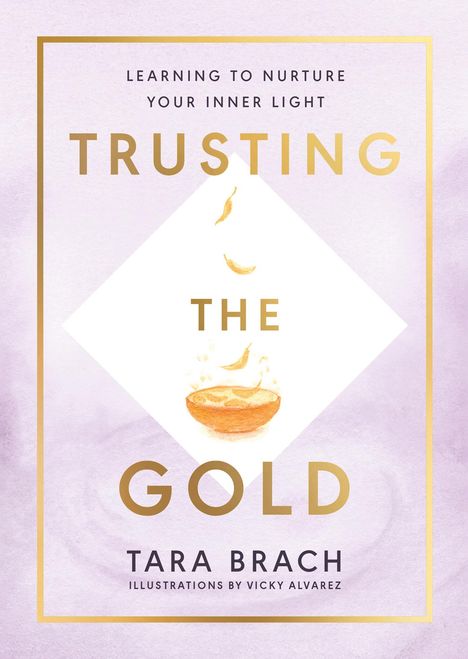 Tara Brach: Brach, T: Trusting the Gold, Buch