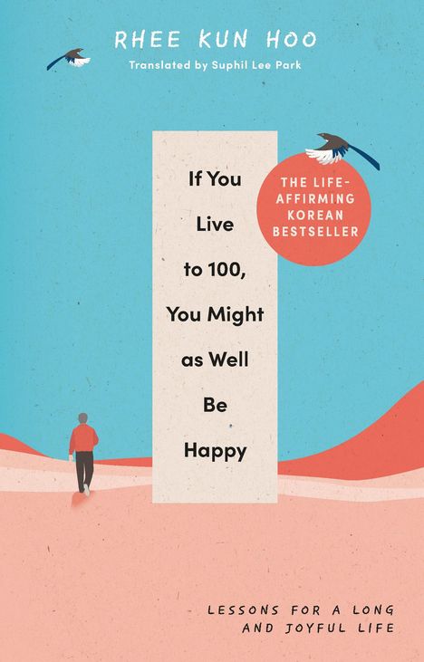 Rhee Kun Hoo: If You Live To 100, You Might As Well Be Happy, Buch