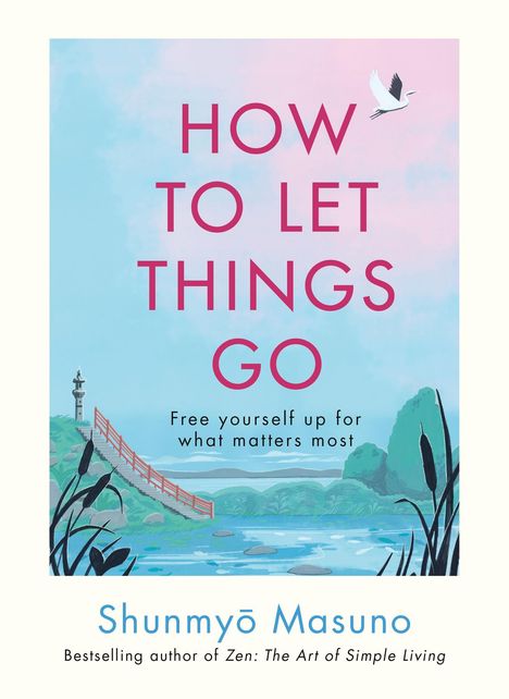 Shunmyo Masuno: How to Let Things Go, Buch