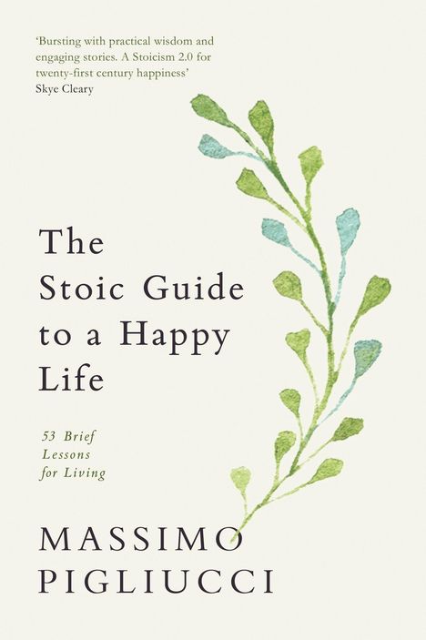 "The Stoic Guide to a Happy Life" von Massimo Pigliucci. Ein grüner Zweig verläuft vertikal rechts.