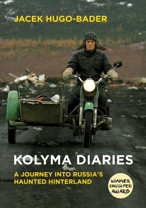 Jacek Hugo-Bader: Kolyma Diaries: A Journey Into Russia's Haunted Hinterland, Buch