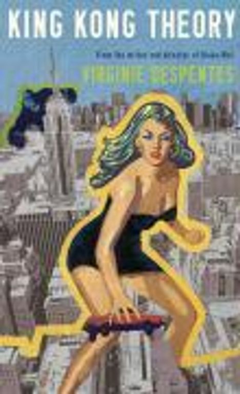 Virginie Despentes: King Kong Theory. Virginie Despentes, Buch