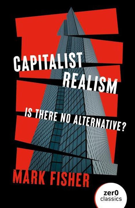 Mark Fisher: Capitalist Realism: Is There No Alternative?, Buch