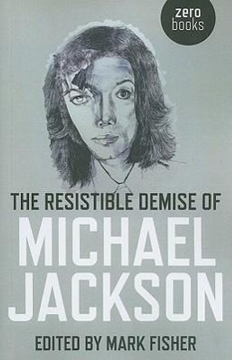 Mark Fisher: The Resistible Demise of Michael Jackson, Buch