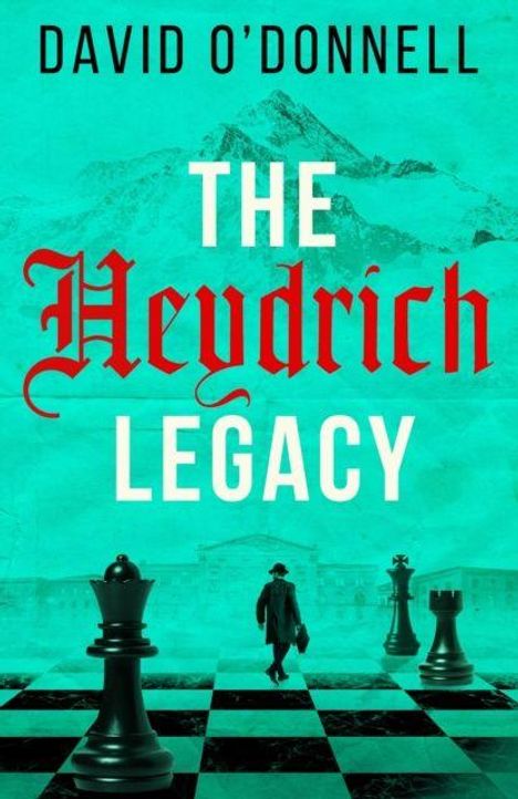 Text: "David O'Donnell, The Heydrich Legacy". Eine Figur steht auf einem Schachbrett vor einem Gebäude, Berge im Hintergrund.