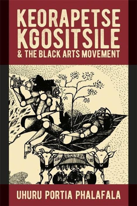 Uhuru Portia Phalafala: Keorapetse Kgositsile &amp; the Black Arts Movement, Buch