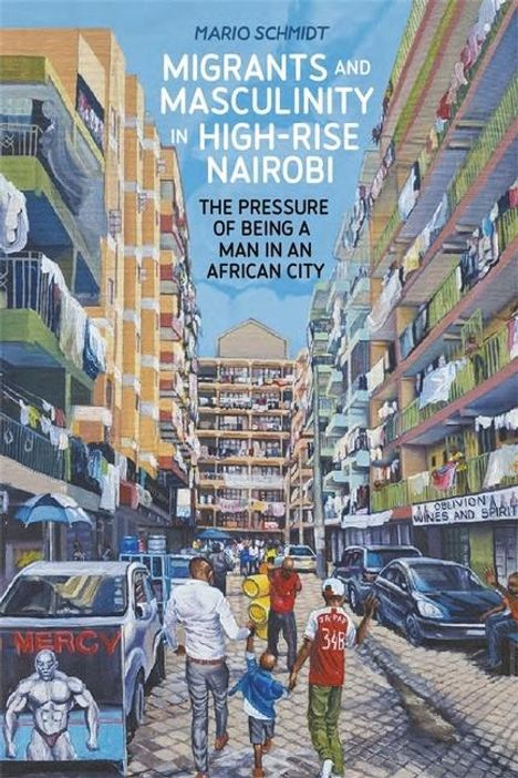 Mario Schmidt: Migrants and Masculinity in High-Rise Nairobi, Buch