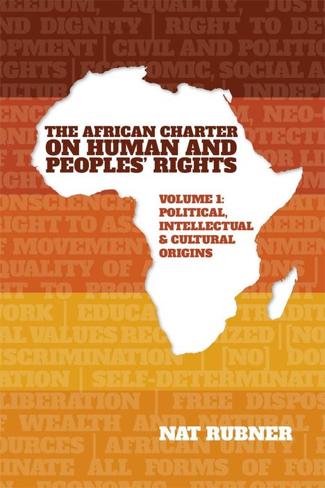 Nat Rubner: The African Charter on Human and Peoples' Rights Volume 1: Political, Intellectual &amp; Cultural Origins, Buch