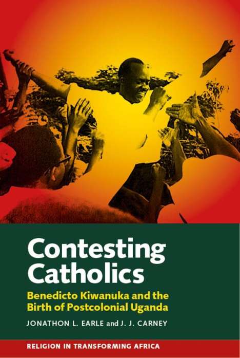 Jonathon L Earle: Contesting Catholics, Buch