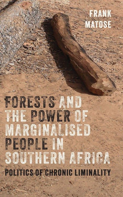 "FORESTS AND THE POWER OF MARGINALISED PEOPLE IN SOUTHERN AFRICA. POLITICS OF CHRONIC LIMINALITY" auf Holzstücken.