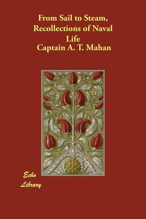 Captain A. T. Mahan: From Sail To Steam Recollectio, Buch