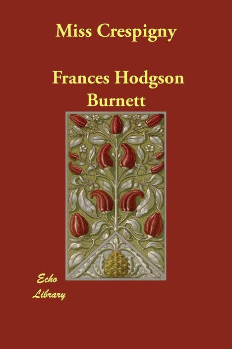 Frances Hodgson Burnett: Miss Crespigny Reprint Of An E, Buch