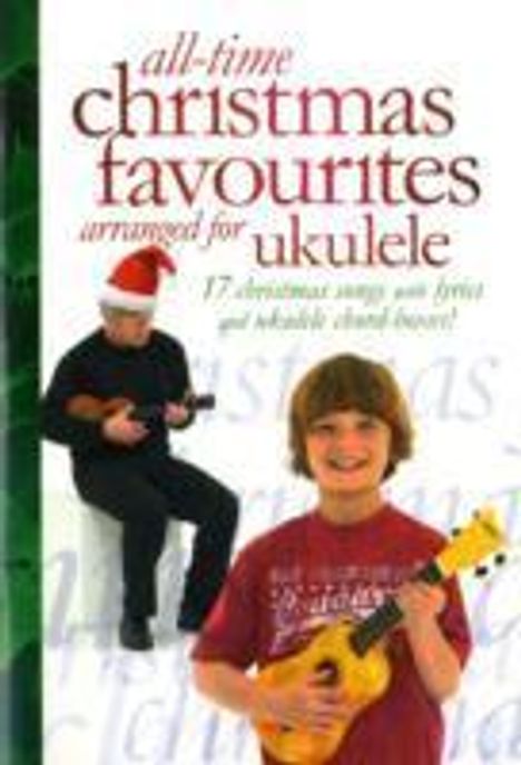 All-Time Christmas Favourites Arranged For Ukulele Uke, Noten