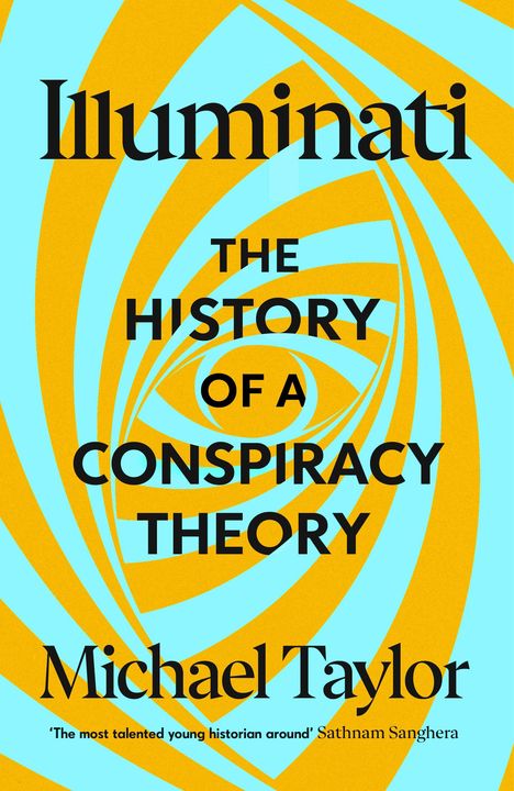 Text: "Illuminati: The History of a Conspiracy Theory. Michael Taylor." Spiralmuster in Gelb-Blau.