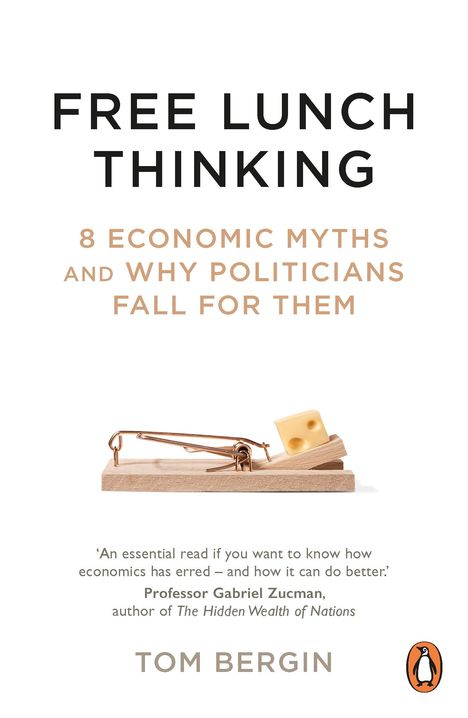 Tom Bergin: Free Lunch Thinking: How Economists Ruin the Economy, Buch