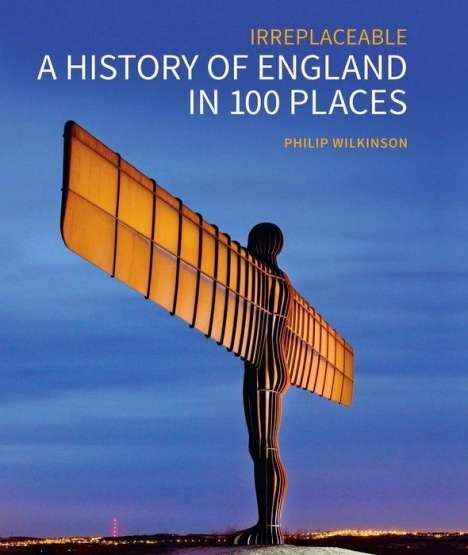 Philip Wilkinson: A History of England in 100 Places, Buch