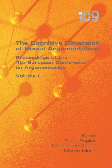 The Cognitive Dimension of Social Argumentation Proceedings of the 4th European Conference on Argumentation Volume I, Buch