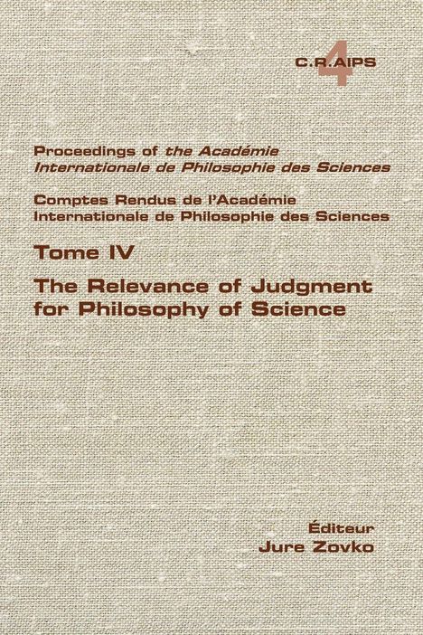 C.R.A.I.P.S. 4, Proceedings, Tome IV: The Relevance of Judgment for Philosophy of Science, Éditeur Jure Zovko. Beiger Hintergrund.