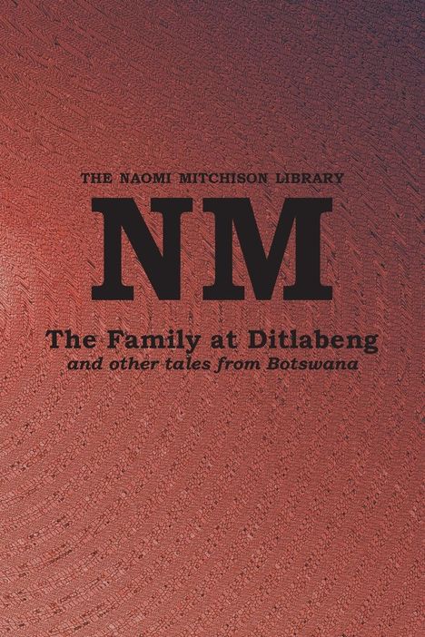 Naomi Mitchison: The Family at Ditlabeng and other tales from Botswana, Buch