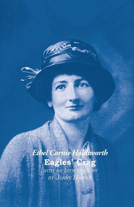 Ethel Carnie Holdsworth, Eagles’ Crag, mit einer Einführung von Jenny Harper. Eine Frau mit Hut in Blautönen.