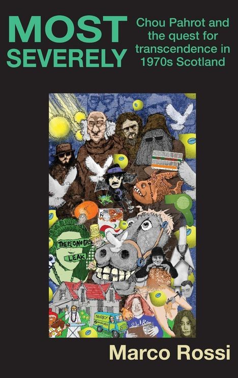 MOST SEVERELY. Chou Pahrot and the quest for transcendence in 1970s Scotland. Marco Rossi. Illustration mit vielen Figuren.