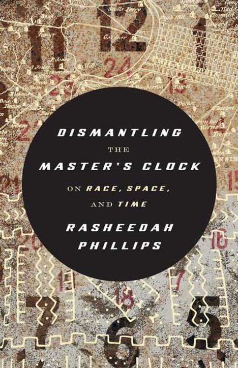 Rasheedah Phillips: Dismantling the Master's Clock, Buch