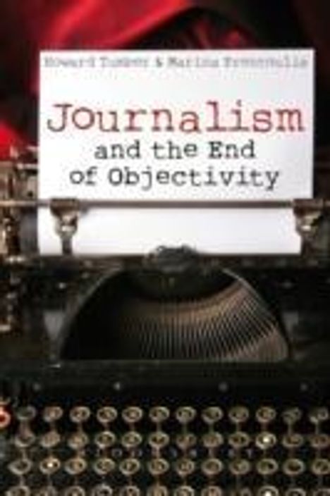 Howard Tumber: Journalism and the End of Objectivity, Buch