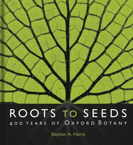 Stephen A. Harris: Roots to Seeds, Buch