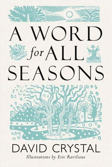 "A WORD for ALL SEASONS" von David Crystal, Illustrationen von Eric Ravilious. Oben und unten stilisierte Naturzeichnungen.