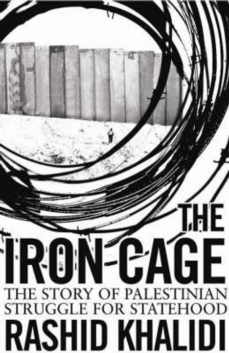 Rashid Khalidi: The Iron Cage, Buch